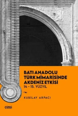 Batı Anadolu Türk Mimarisinde Akdeniz Etkisi 14 - 15. Yüzyıl