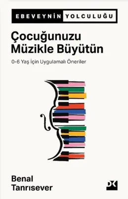 Çocuğunuzu Müzikle Büyütün - 0-6 Yaş İçin Uygulamalı Öneriler