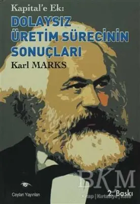 Kapital’e Ek: Dolaysız Üretim Sürecinin Sonuçları