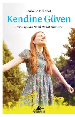 Kendine Güven: Her Koşulda Nasıl Rahat Olunur?