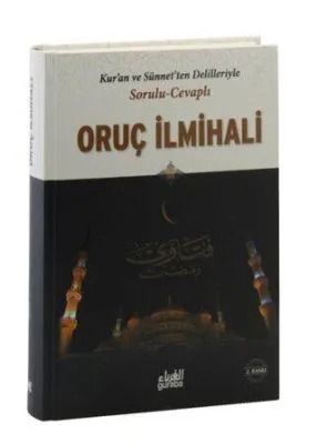 Kur`an ve Sünnet`ten Delilleriyle Sorulu Cevaplı Oruç İlmihali