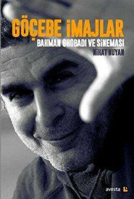Göçebe İmajlar - Bahman Ghobadi ve Sineması