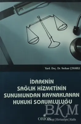 İdarenin Sağlık Hizmetinin Sunumundan Kaynaklanan Hukuki Sorumluluğu