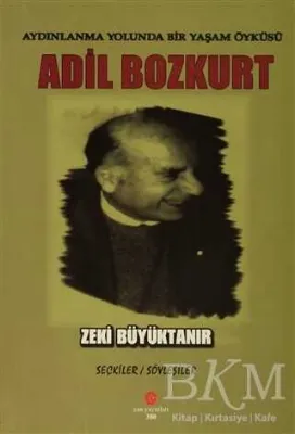 Aydınlanma Yolunda Bir Yaşam Öyküsü : Adil Bozkurt