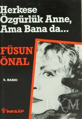 Herkese Özgürlük Anne, Ama Bana da...