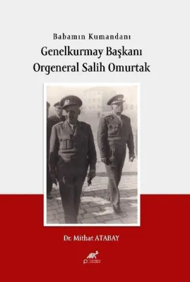 Babamın Kumandanı Genelkurmay Başkanı Orgeneral Salih Omurtak