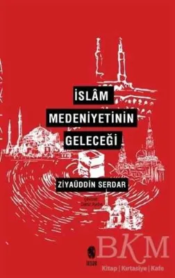 İslam Medeniyetinin Geleceği
