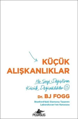 Küçük Alışkanlıklar: Her Şeyi Değiştiren Küçük Değişiklikler