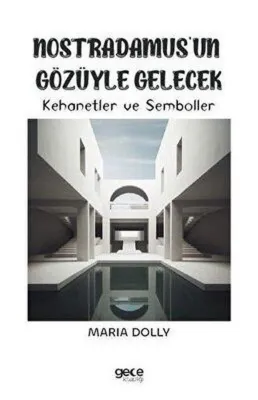 Nostradamusun Gözüyle Gelecek - Kehanetler ve Semboller