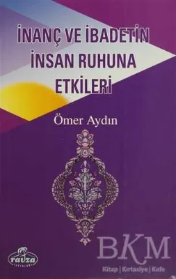 İnanç ve İbadetin İnsan Ruhuna Etkileri