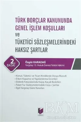 Türk Borçlar Kanununda Genel İşlem Koşulları ve Tüketici Sözleşmelerindeki Haksız Şartlar
