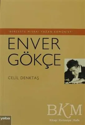 Berceste Mısraı Yazan Komünist - Enver Gökçe