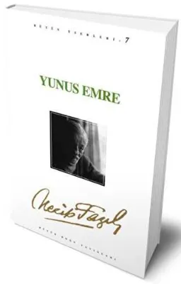 Yunus Emre : 7 - Necip Fazıl Bütün Eserleri