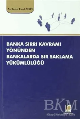 Banka Sırrı Kavramı Yönünden Bankalarda Sır Saklama Yükümlülüğü