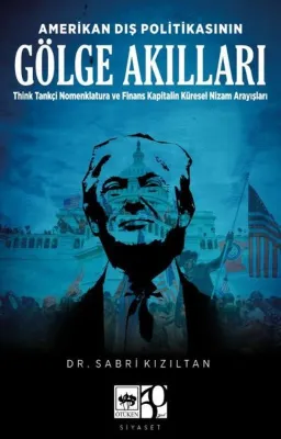 Amerikan Dış Politikasının Gölge Akılları