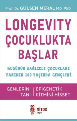 Longevity Çocuklukta Başlar - Bugünün Sağlıklı Çocukları Yarının 100 Yaşında Gençleri