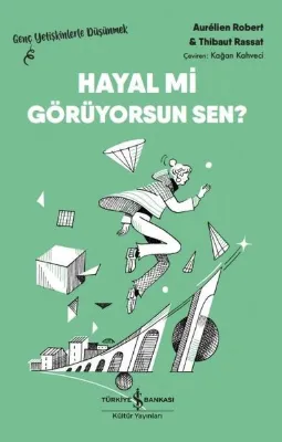 Hayal mi Görüyorsun Sen? Genç Yetişkinlerle Düşünmek