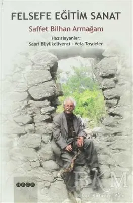 Felsefe Eğitim Sanat Saffet Bilhan Armağanı