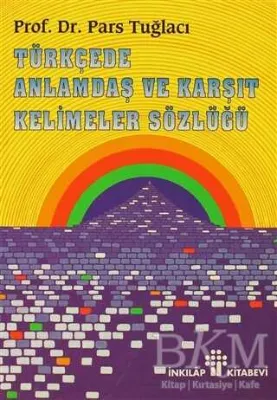 Türkçede Anlamdaş ve Karşıt Kelimeler Sözlüğü