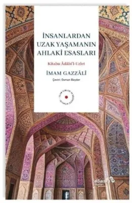 İnsanlardan Uzak Yaşamanın Ahlaki Esasları: Kitabu Adabi'l – Uzlet