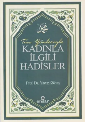 Tüm Yönleriyle Kadınla İlgili Hadisler