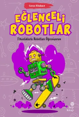 Eğlenceli Robotlar - Canım Kitabım 4 - Etkinliklerle Robotları Öğreniyorum