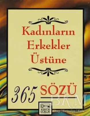 Kadınların Erkekler Üstüne 365 Sözü