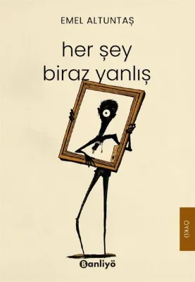 Her Şey Biraz Yanlış