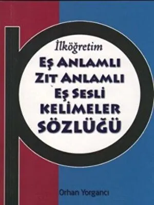 İlköğretim Eş Anlamlı Zıt Anlamlı Eş Sesli Kelimeler Sözlüğü