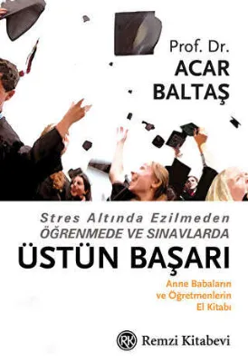 Stres Altında Ezilmeden Öğrenmede ve Sınavlarda Üstün Başarı