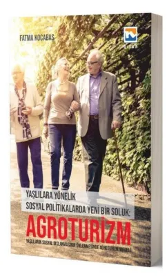 Agroturizm:Yaşlılara Yönelik Sosyal Politikalarda Yeni Bir Soluk