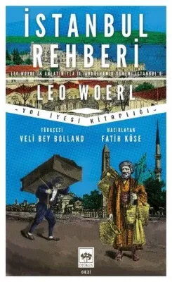 İstanbul Rehberi: Leo Woerl'in Anlatımıyla 2. Abdülhamid Dönemi İstanbul'u