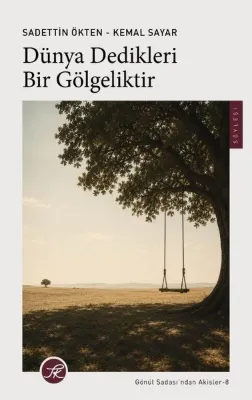 Dünya Dedikleri Bir Gölgeliktir - Gönül Sadası'ndan Akisler 8