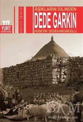 Aşıkların Dilinden Dede Garkın
