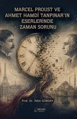 Marcel Proust ve Ahmet Hamdi Tanpınar'ın Eserlerinde Zaman Sorunu