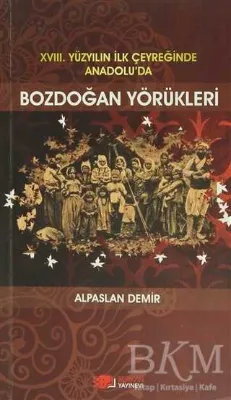 18. Yüzyılın İlk Çeyreğinde Anadolu’da Bozdoğan Yörükleri
