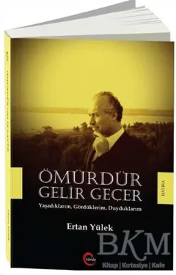 Ömürdür Gelir Geçer