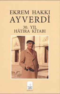 Ekrem Hakkı Ayverdi 30. Yıl Hatıra Kitabı