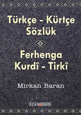 Türkçe - Kürtçe Sözlük - Ferhenga Kurdi - Tirki