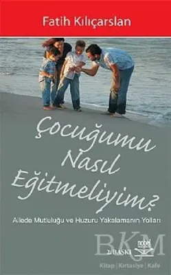 Çocuğumu Nasıl Eğitmeliyim?