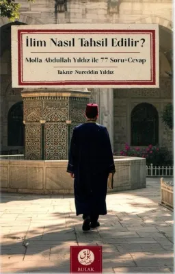 İlim Nasıl Tahsil Edilir? Molla Abdullah Yıldız İle 77 Soru - Cevap
