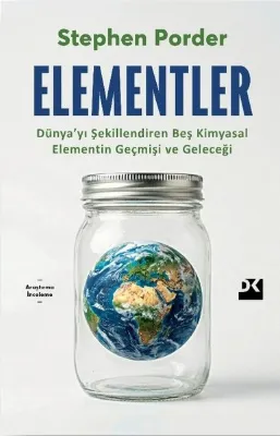 Elementler: Dünya'yı Şekillendiren Beş Kimyasal Elementin Geçmişi ve Geleceği