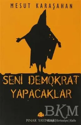 Seni Demokrat Yapacaklar