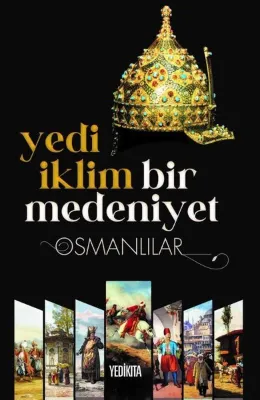 Yedi İklim Bir Medeniyet-Osmanlılar