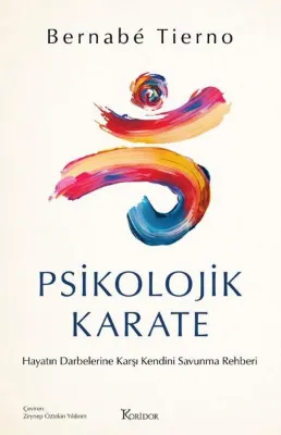 Psikolojik Karate: Hayatın Darbelerine Karşı Kendini Savunma Rehberi