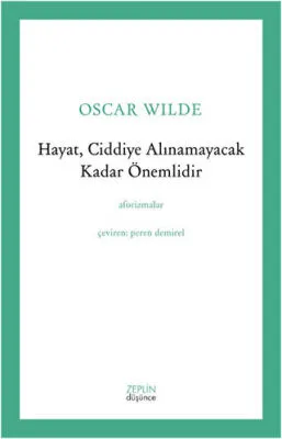 Hayat, Ciddiye Alınamayacak Kadar Önemlidir