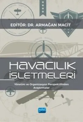 Havacılık İşletmeleri - Yönetim ve Organizasyon Perspektifinden Araştırmalar