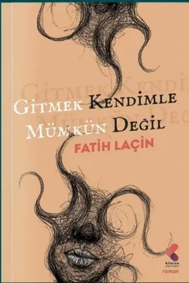 Gitmek Kendimle Mümkün Değil