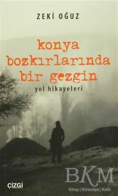 Konya Bozkırlarında Bir Gezgin