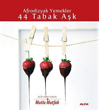 Afrodizyak Yemekler - 44 Tabak Aşk